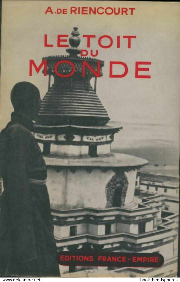 Le Toit Du Monde (1955) De Amaury De Riencourt - Viaggi