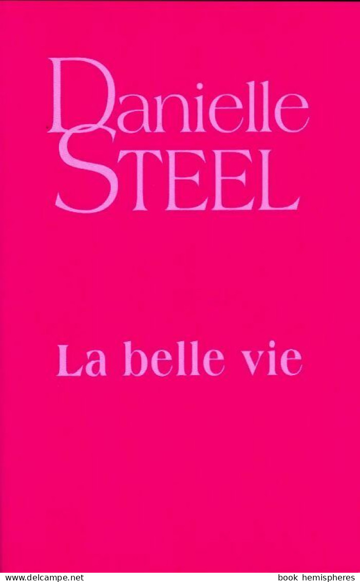 La Belle Vie (2017) De Danielle Steel - Romantique