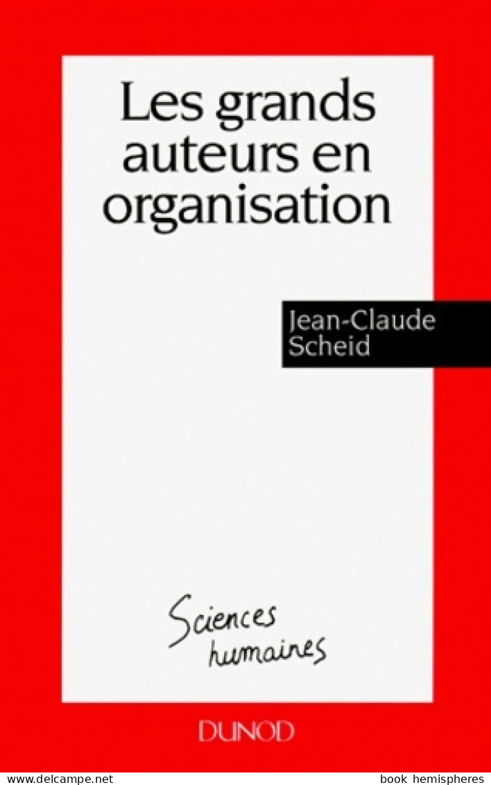 Les Grands Auteurs En Organisation - 2ème édition (1995) De Jean-Claude Scheid - Economie