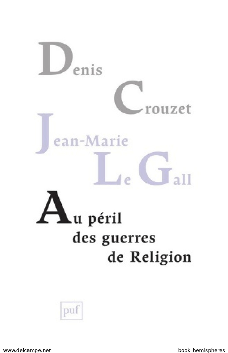 Au Péril Des Guerres De Religion : Réflexions De Deux Historiens Sur Notre Temps (2015) De Denis Cro - Godsdienst