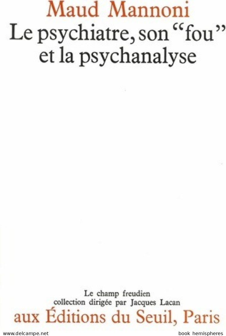 Le Psychiatre, Son « Fou » Et La Psychanalyse (1970) De Maud Mannoni - Psychologie & Philosophie