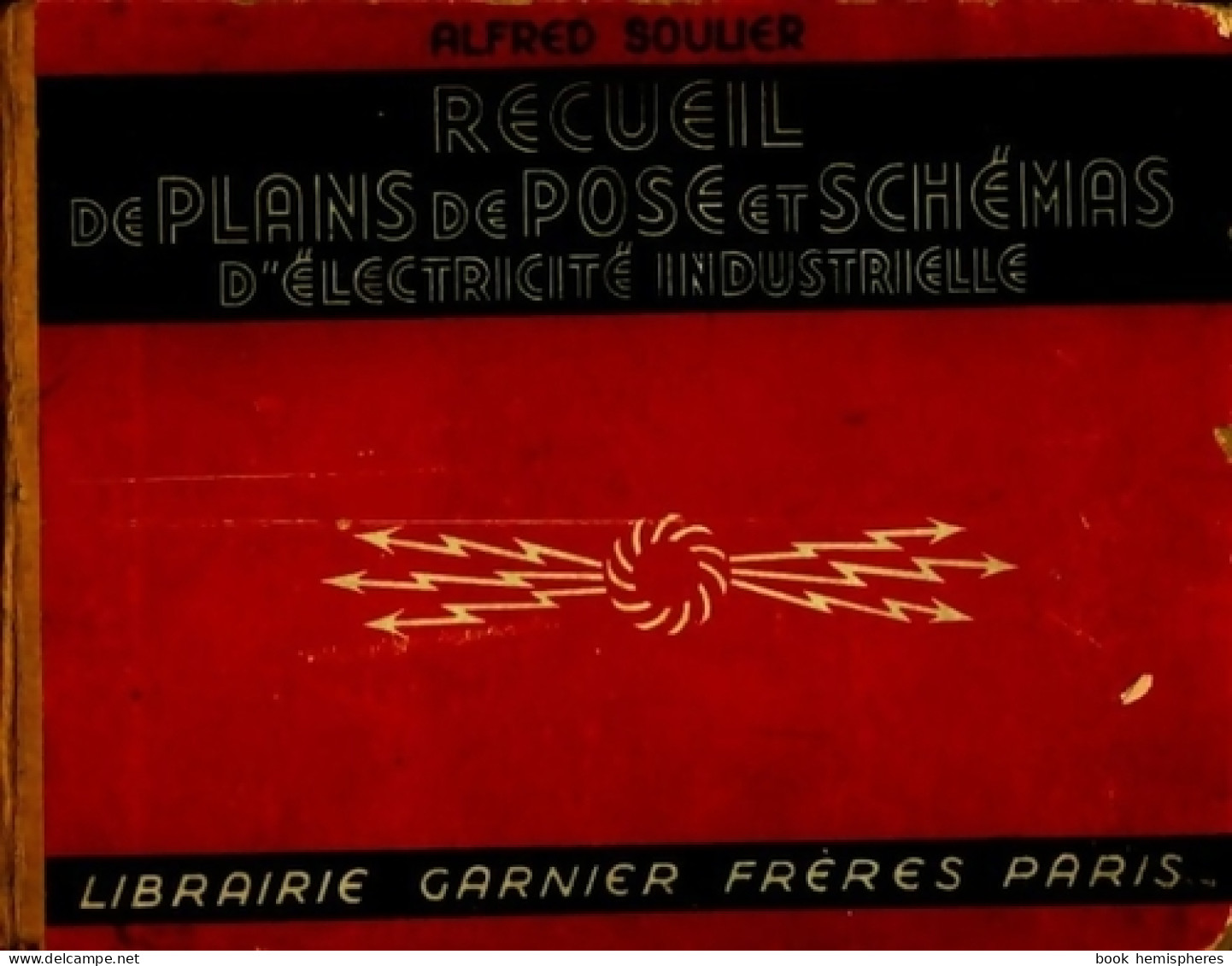 Recueil De Plans De Pose Et Schémas D'électricité Industrielle (1945) De Alfred Soulier - Sciences