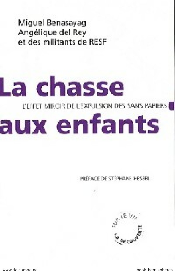 La Chasse Aux Enfants. L'effet Miroir De L'expulsion Des Sans-papiers (2008) De Angélique Benasayag - Politique