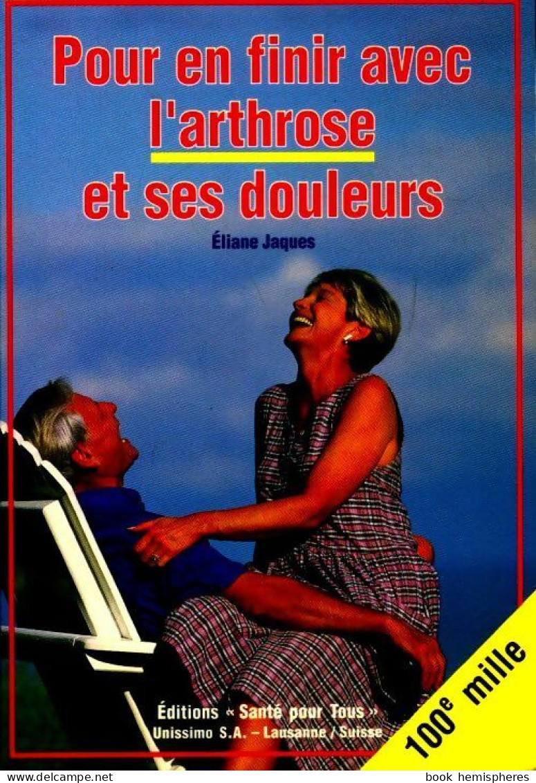 Pour En Finir Avec L'arthrose Et Ses Douleurs (1996) De Eliane Jacques - Gesundheit