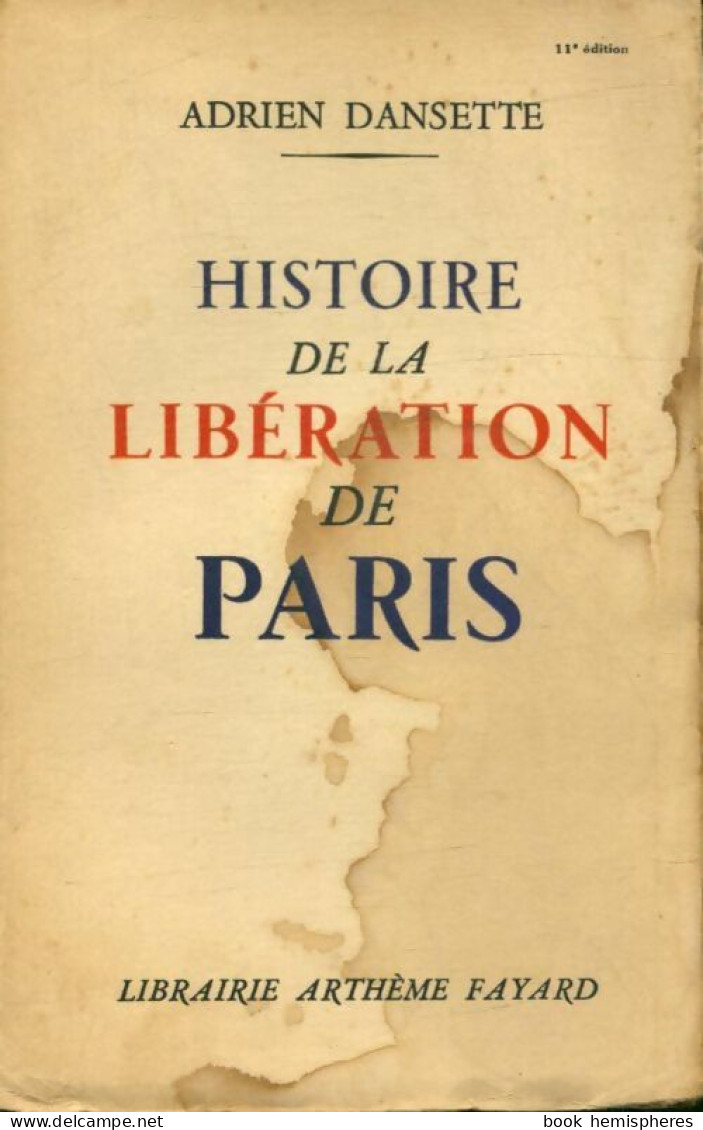 Histoire De La Libération De Paris (1946) De Adrien Dansette - Guerre 1939-45