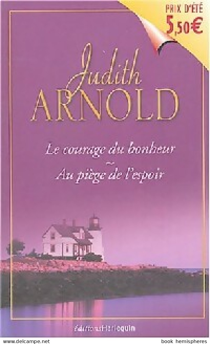 Le Courage Du Bonheur / Au Piège De L'espoir (2004) De Judith Arnold - Romantique