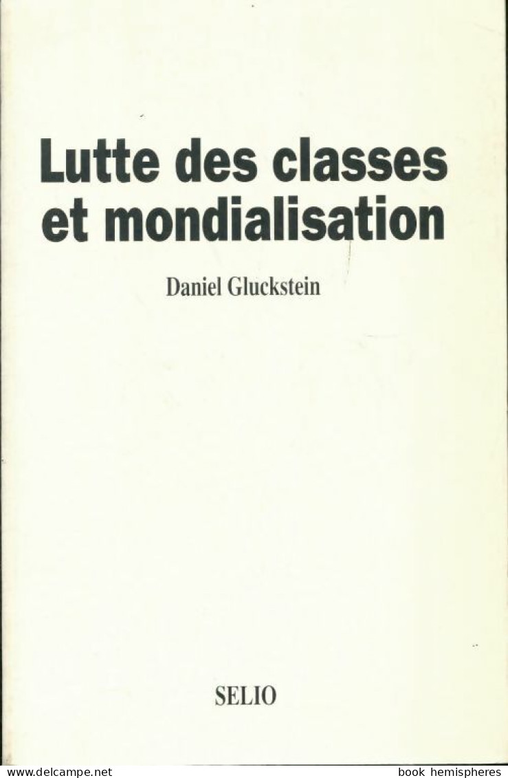 Lutte Des Classes Et Mondialisation : Le XXe Siècle S'achève (2000) De Daniel Gluckstein - Handel