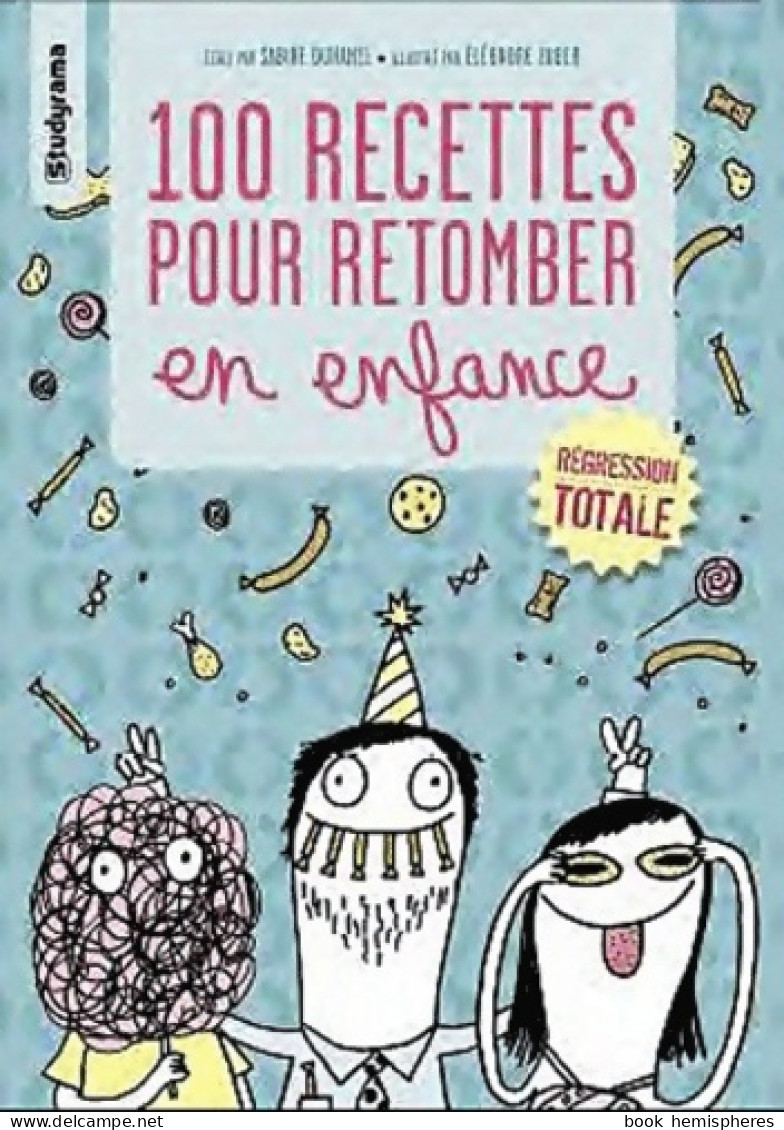 100 Recettes Pour Retomber En Enfance (2011) De Sabine Duhamel - Gastronomía