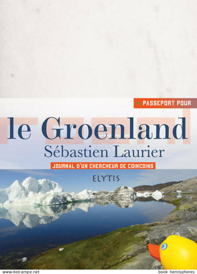 Le Groenland : Journal D'un Chercheur De Coincoins (2012) De Sébastien Laurier - Turismo