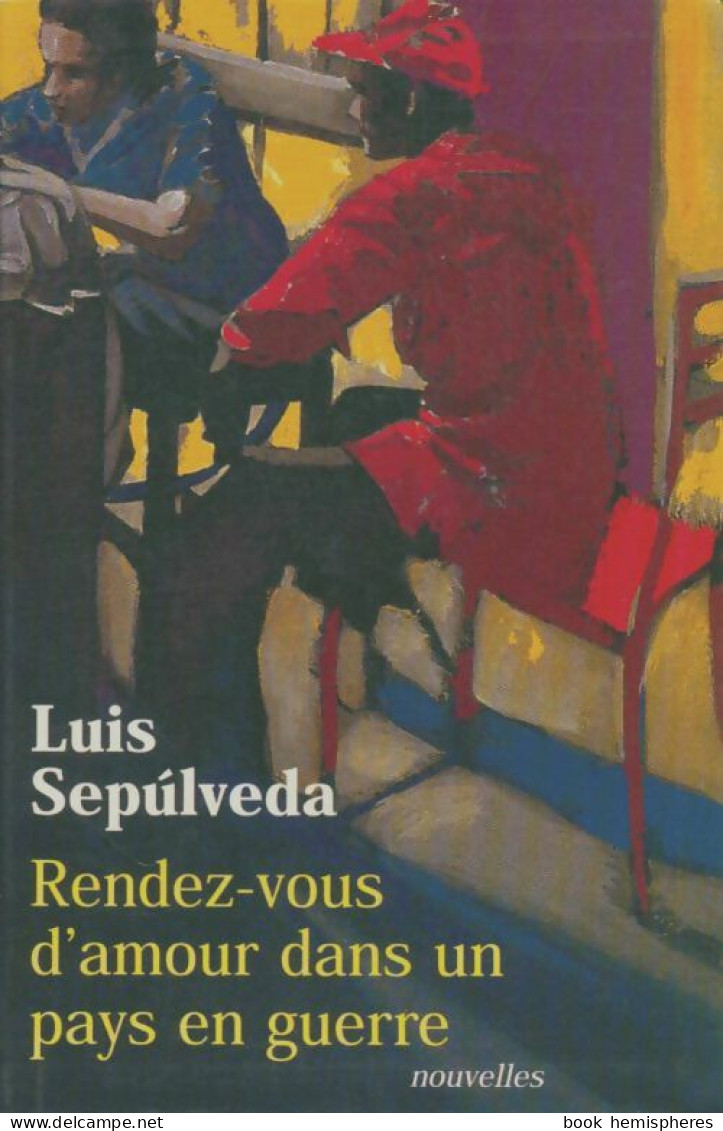 Rendez-vous D'amour Dans Un Pays En Guerre (1997) De Luis Sepùlveda - Natuur