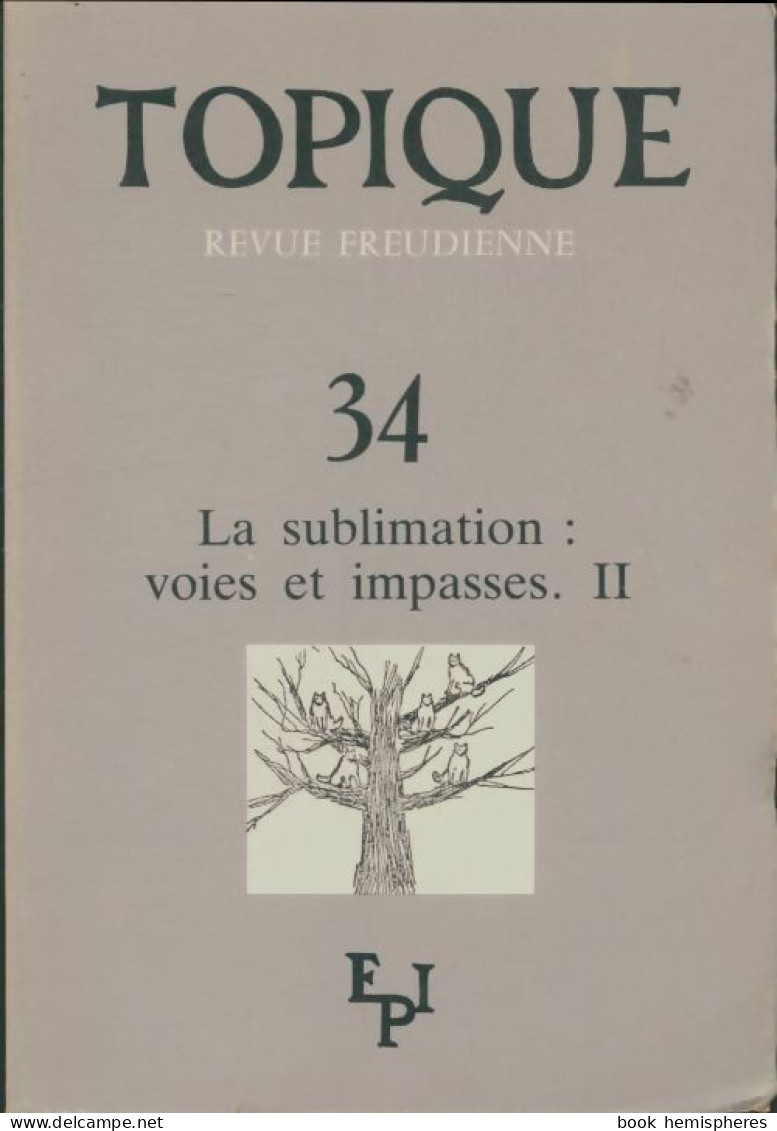 Topique N°34 : Sublimations Voies Et Impasses  (1985) De Collectif - Zonder Classificatie