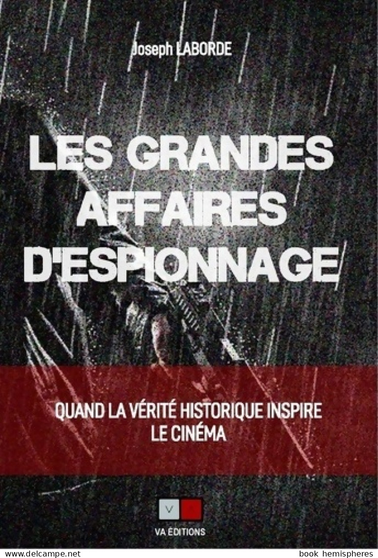 Les Grandes Affaires D'espionnage : Quand La Vérité Historique Inspire Le Cinéma (2020) De Joseph Laborde - Films