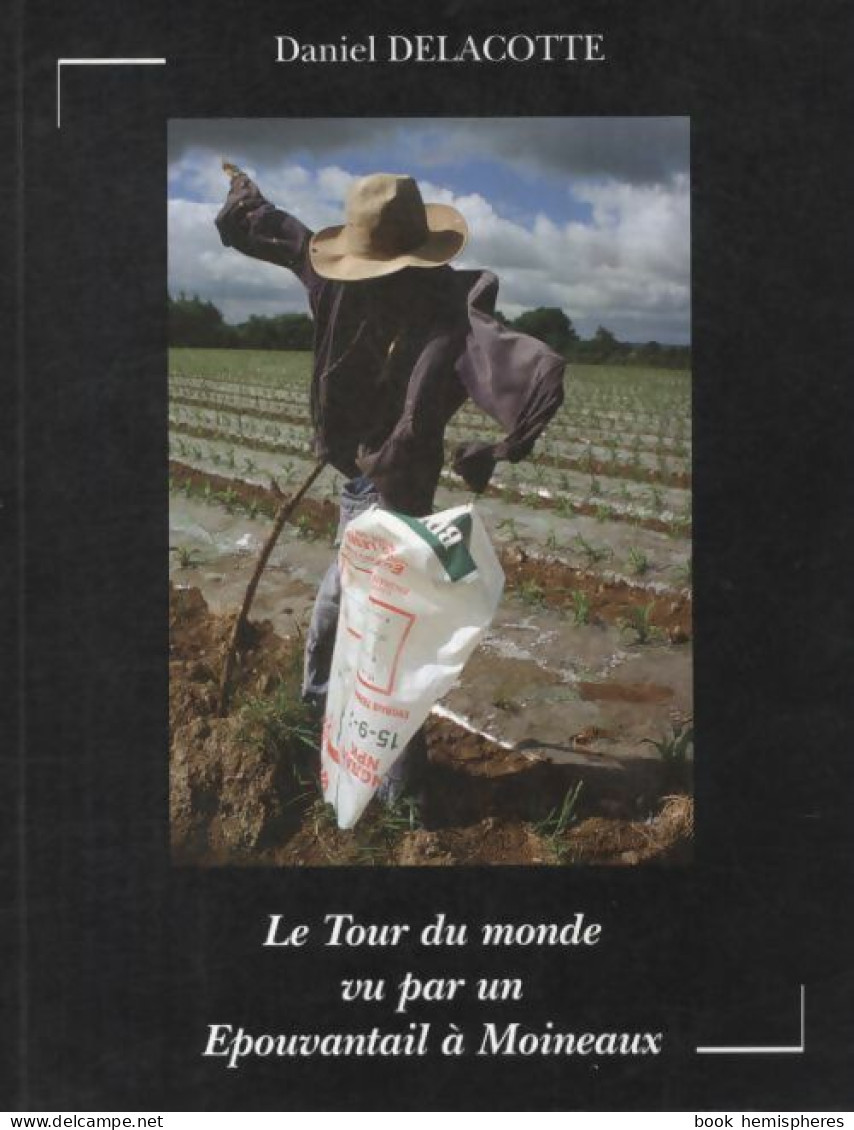 Le Tour Du Monde Vu Par Un épouvantail à Moineaux (1997) De Daniel Delacotte - Kunst