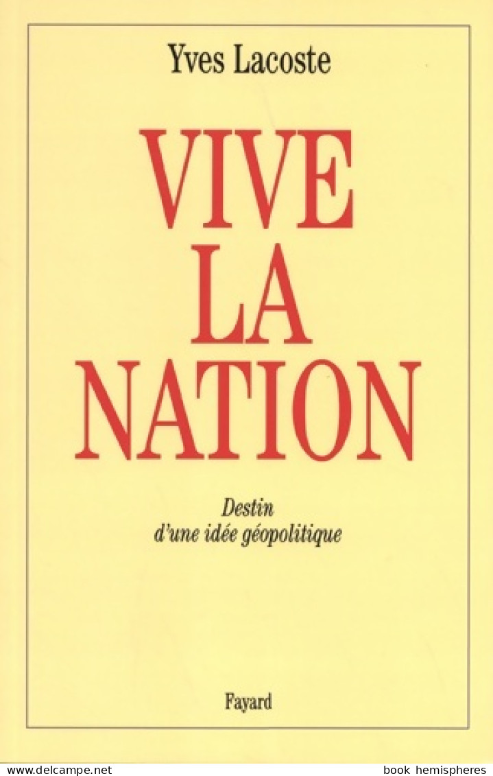 Vive La Nation : Destin D'une Idée Géopolitique (1998) De Yves Lacoste - Aardrijkskunde