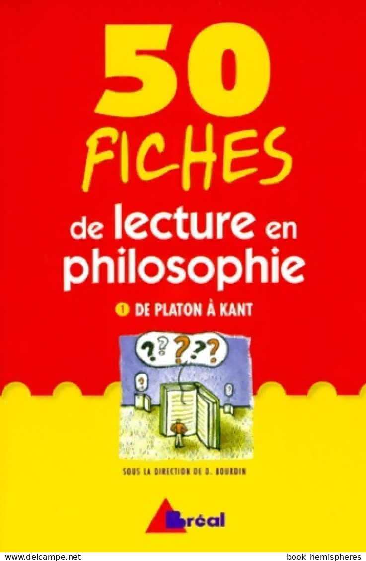 50 Fiches De Lecture En Philosophie. De Platon à Kant (2000) De D. Bourdin - Psychology/Philosophy