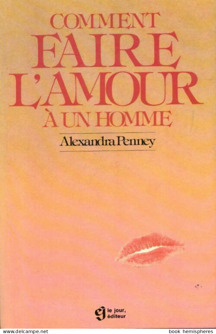 Comment Faire L'amour à Un Homme (1982) De Alexandra Penney - Gesundheit
