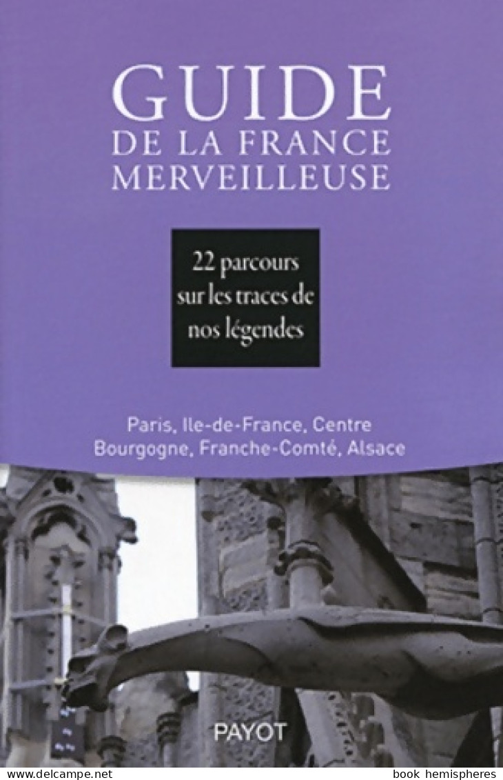 Guide De La France Merveilleuse Paris Centre Est - 22 Parcours (2011) De Collectif - Tourisme