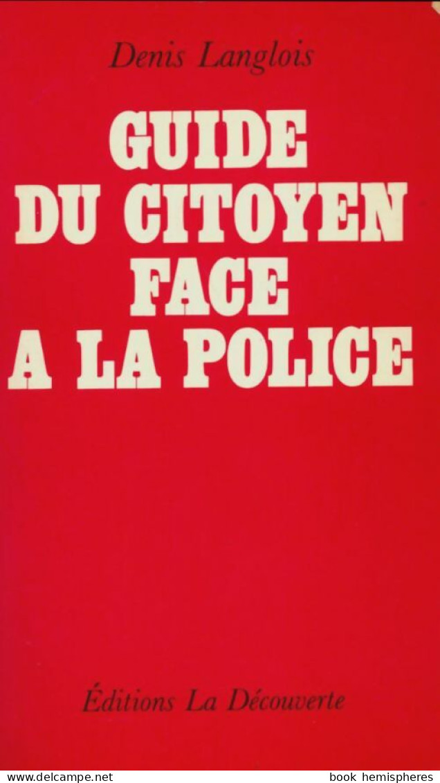 Guide Du Citoyen Face à La Police (1985) De Langlois Langlois - Droit