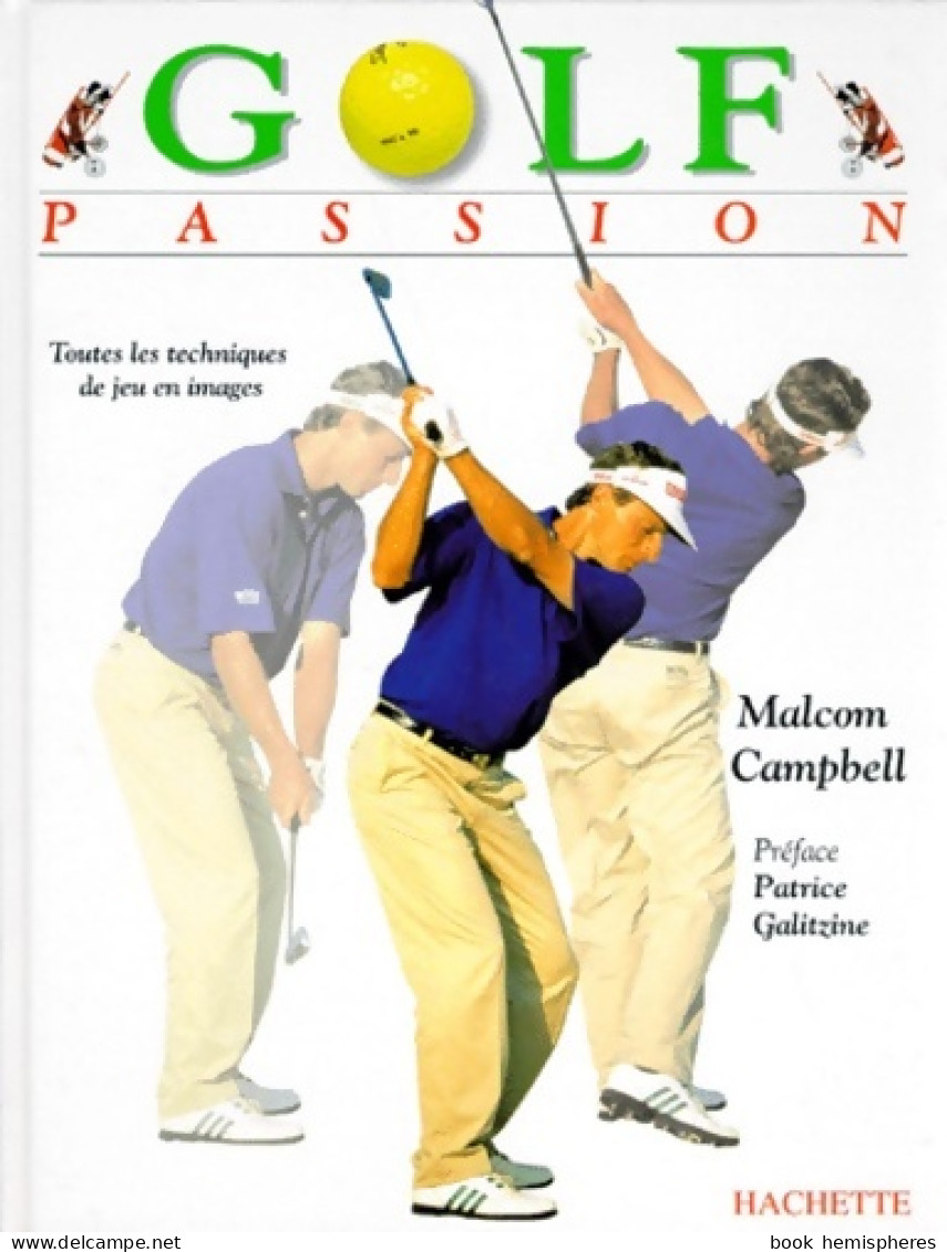 Golf Passion : Toutes Les Techniques De Jeu En Images (1999) De Malcolm Campbell - Sport