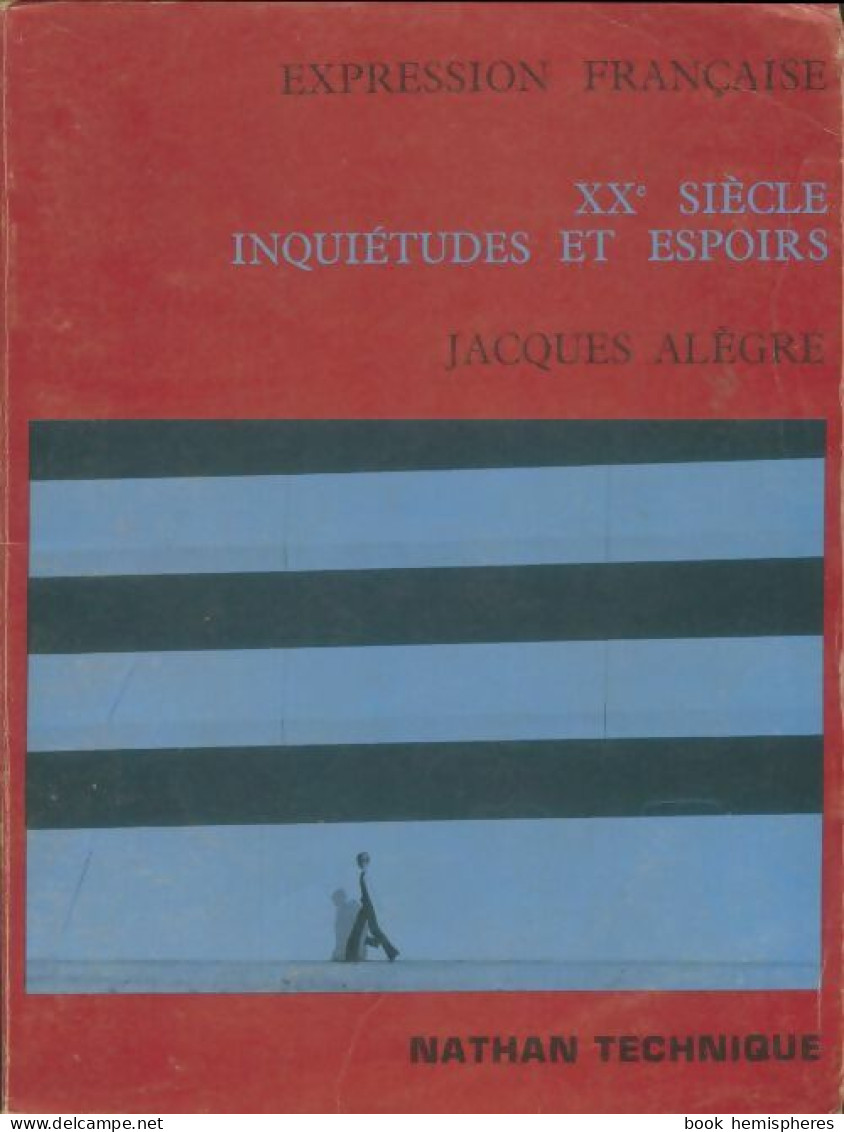 XXe Siècle : Inquiétudes Et Espoirs (1973) De Jacques Alègre - Non Classificati