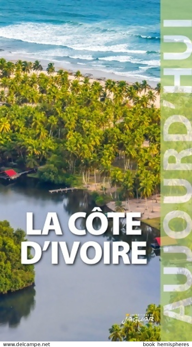 La Côte D'Ivoire Aujourd'hui (2014) De Céline Benard - Toerisme
