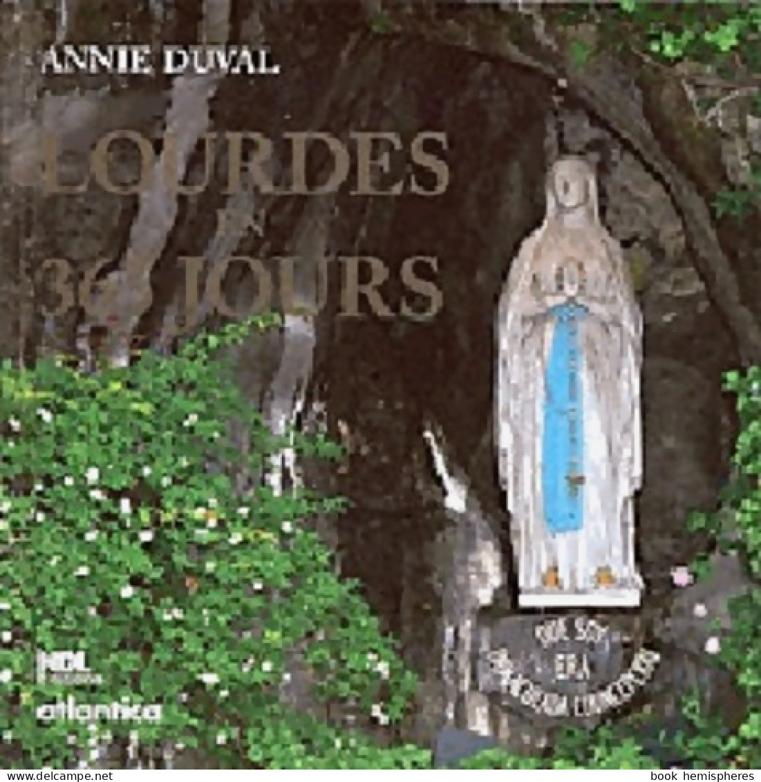 Lourdes En 365 Jours (2006) De Annie Duval - Religion