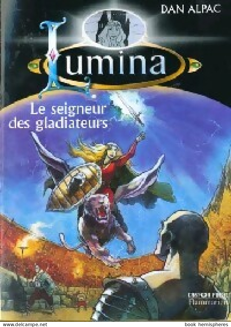Lumina Tome V : Le Seigneur Des Gladiateurs (2000) De Dan Alpac - Other & Unclassified