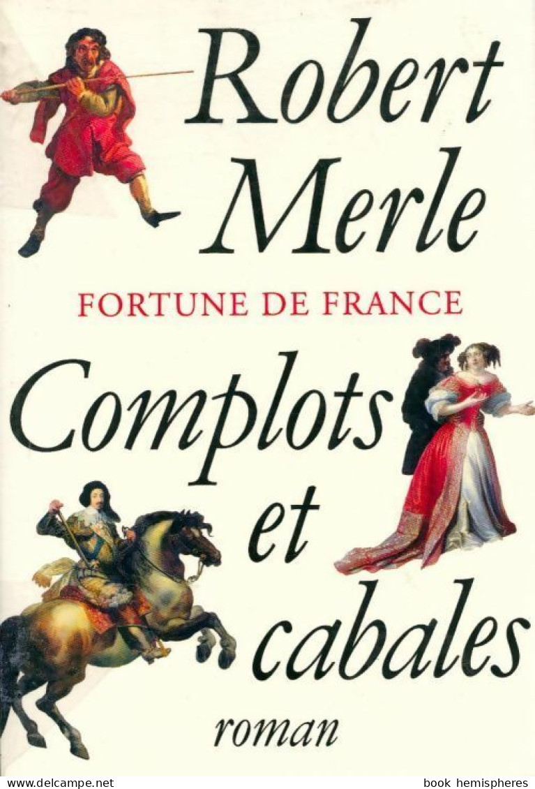 Fortune De France Tome XII : Complots Et Cabales (2001) De Robert Merle - Historisch