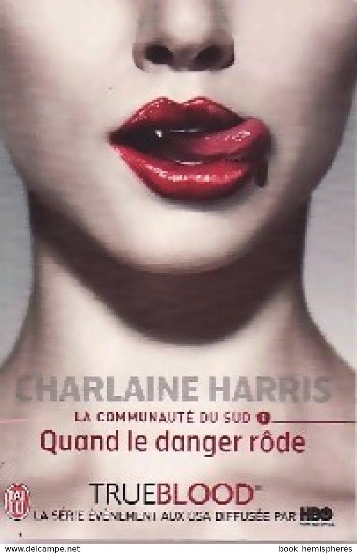 La Communauté Du Sud Tome I : Quand Le Danger Rôde (2010) De Charlaine Harris - Romantique