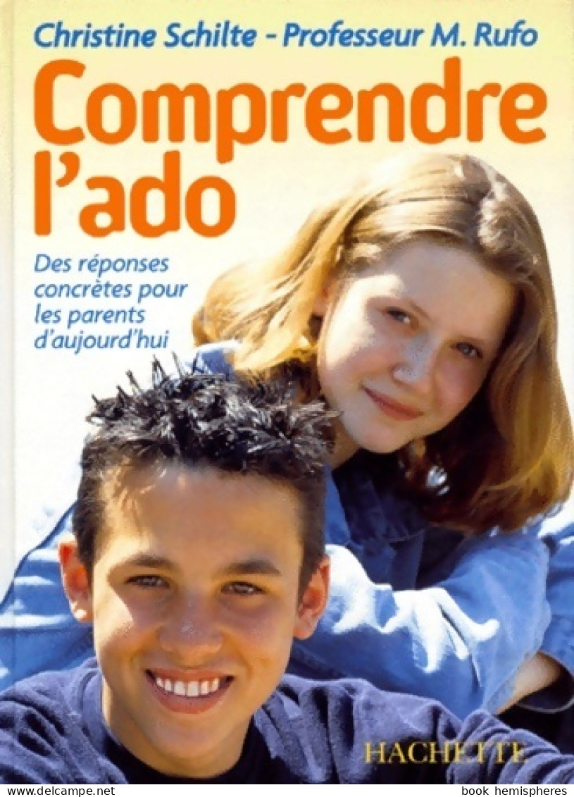 Comprendre L'ado. Des Réponses Concrètes Pour Les Parents D'aujourd'hui (1999) De Christine Schilte - Gesundheit