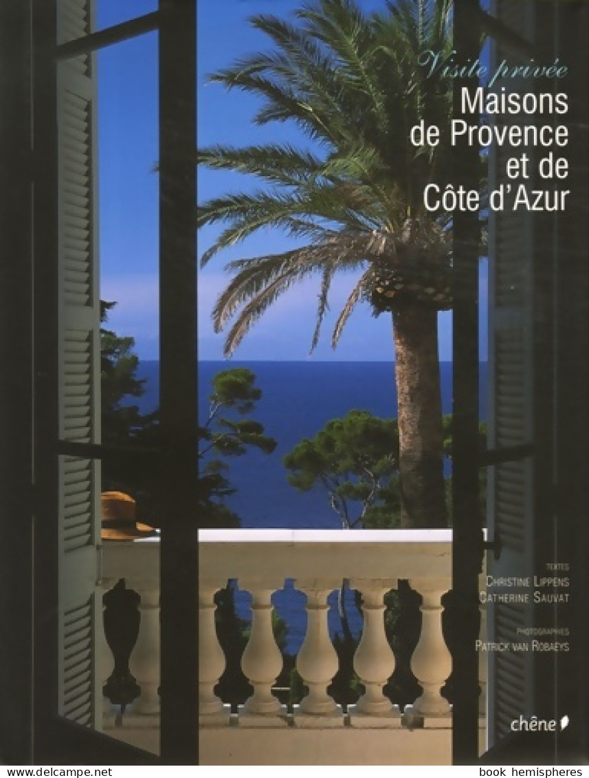 Maisons De Provence Et De Côte D'Azur : Visite Privée (2006) De Christine Lippens - Art