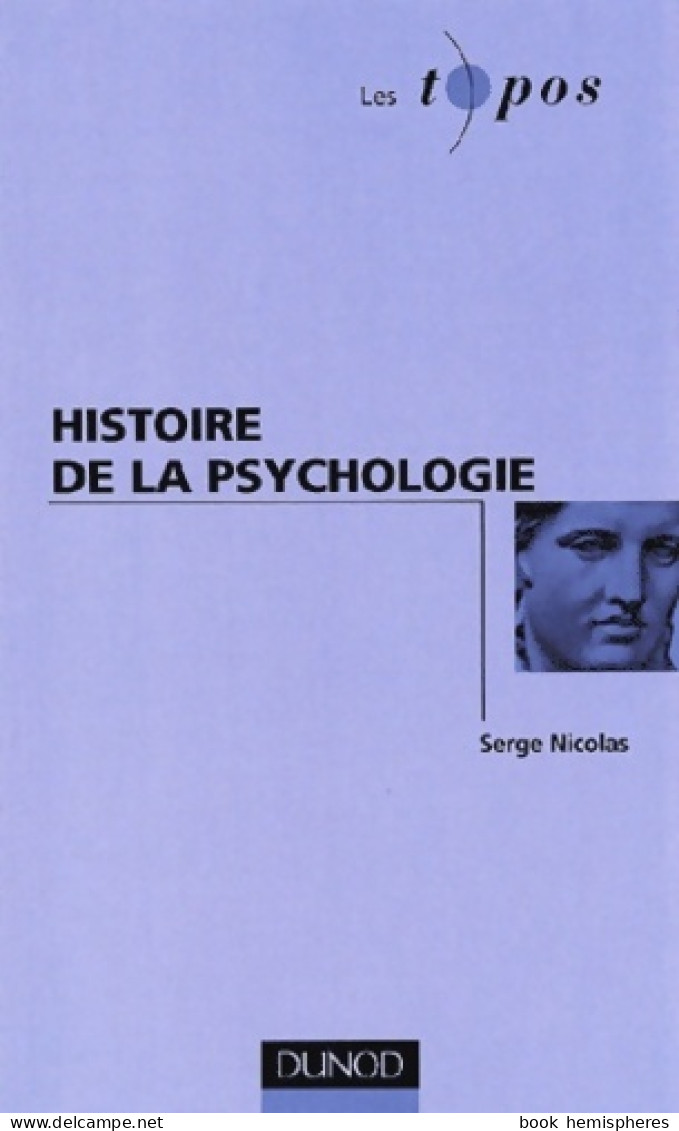 Histoire De La Psychologie (2001) De Serge Nicolas - Psicología/Filosofía