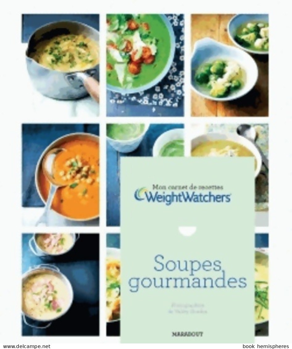 Mon Carnet De Recettes Weightwatchers : Soupes Gourmandes (2013) De Weight Watchers - Gastronomie