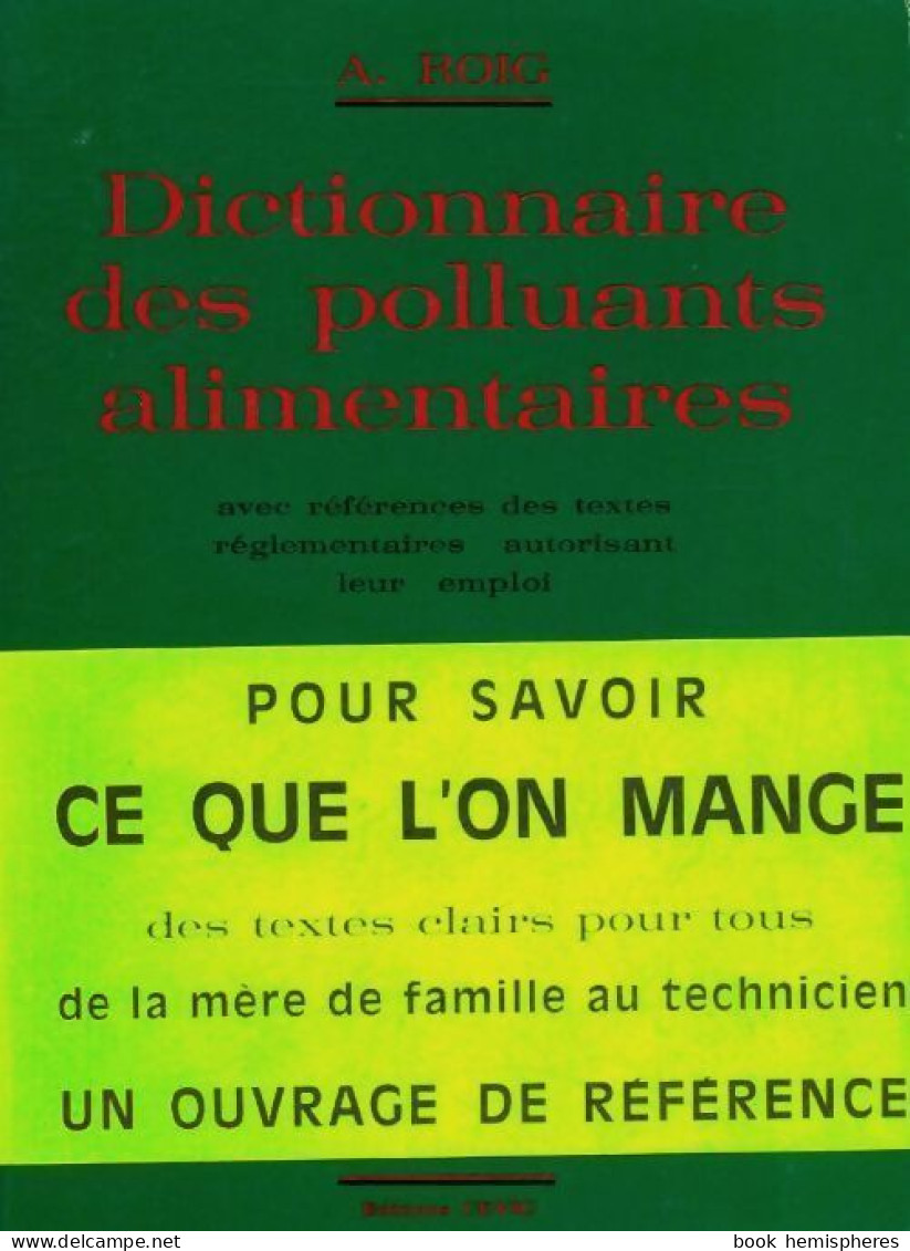 Dictionnaire Des Polluants Alimentaires (1973) De A. Roig - Gesundheit