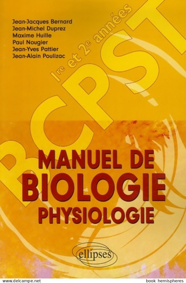 Manuel De Biologie Physiologie Classes De PCPST 1e Et 2e Années (2006) De Jean-Jacques Bernard - Sciences