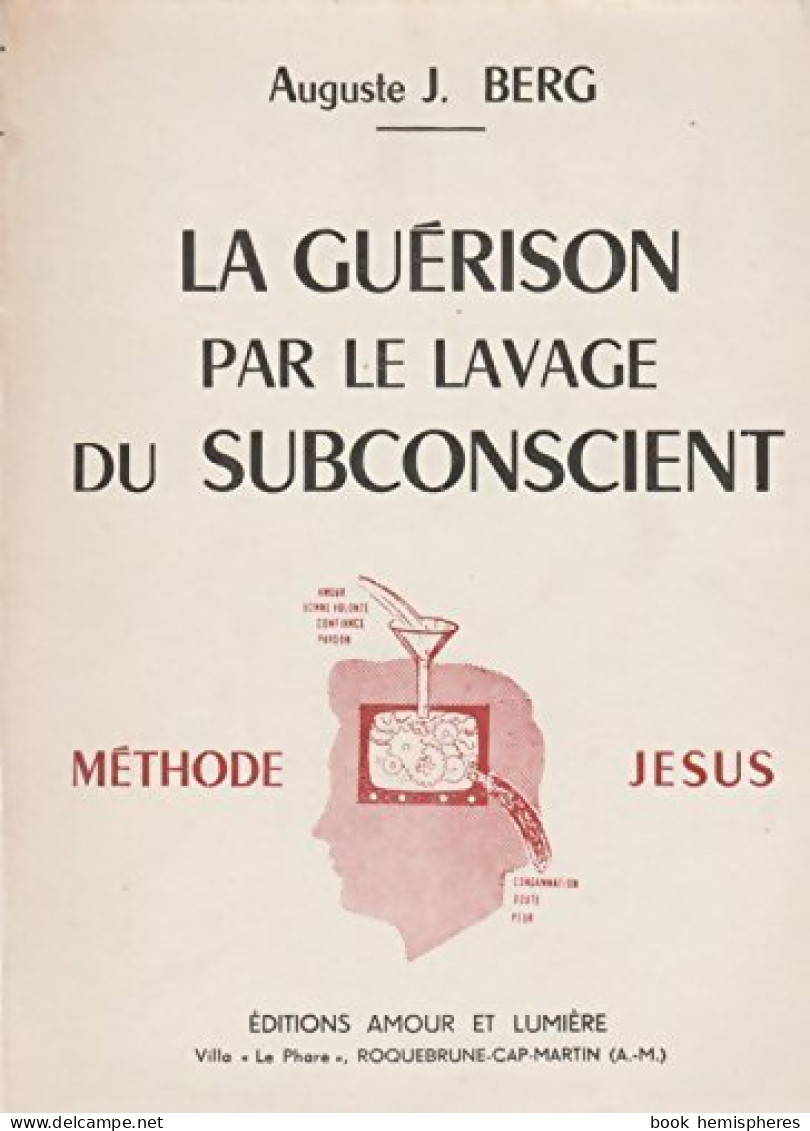 La Guérison Par Le Lavage Du Subconscient (1960) De Auguste J. Berg - Religion