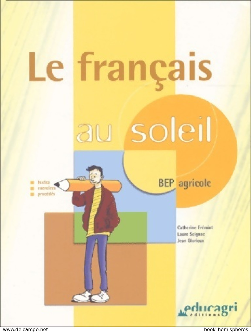 Le Français Au Soleil BEP Agricole (2001) De Catherine Fremiot - 12-18 Jaar