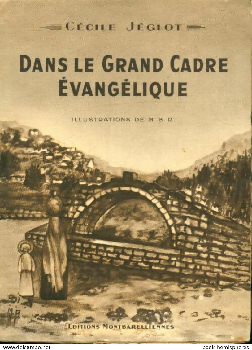Dans Le Grand Cadre évangélique (1936) De C. Jéglot - Religion