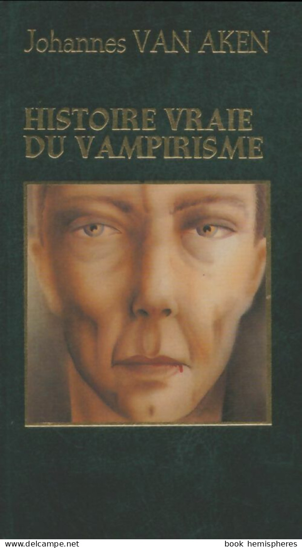 Histoire Vraie Du Vampirisme (1980) De Johannes Van Aken - Esotérisme