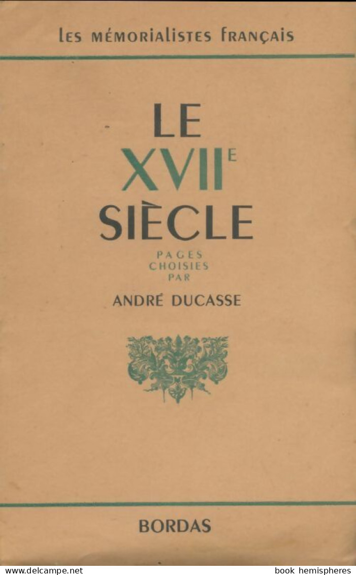 Le XVIIe Siècle (1946) De André Ducasse - Sonstige & Ohne Zuordnung