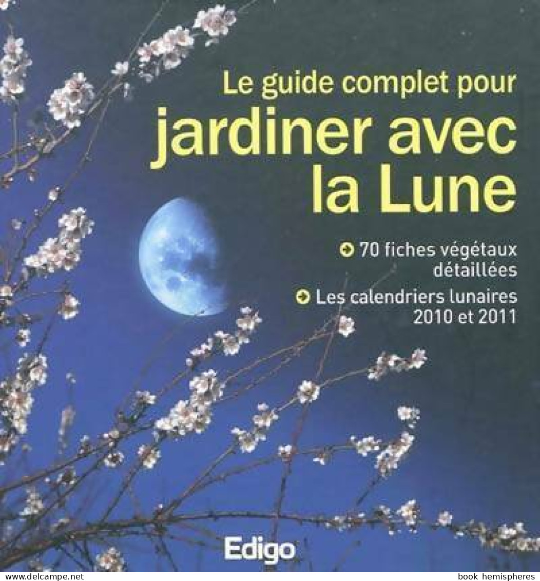 Le Guide Complet Pour Jardiner Avec La Lune : 70 Fiches Végétaux Détaillées (2009) De Morgann Houriez - Garten