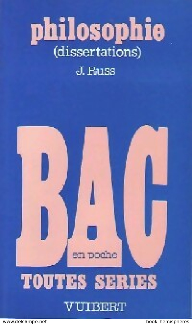 Philosophie Bac Toutes Séries : Dissertations (1987) De Jacqueline Russ - 12-18 Ans