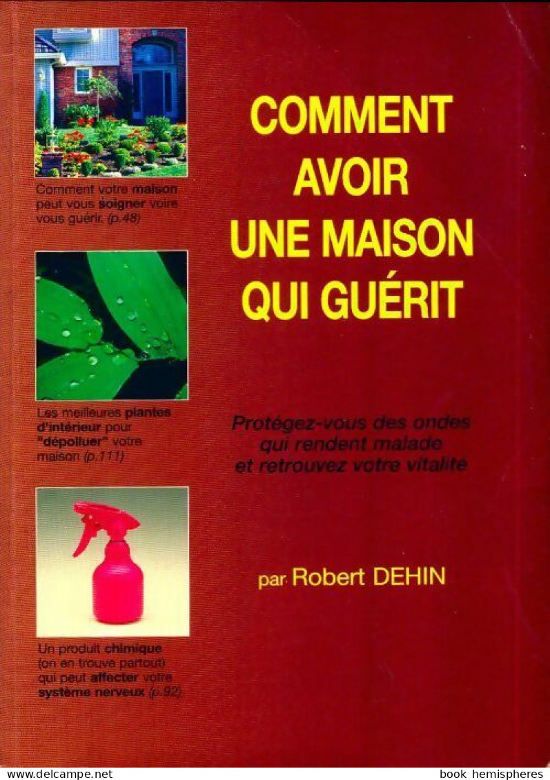 Comment Avoir Une Maison Qui Guérit (2007) De Robert Dehin - Salud