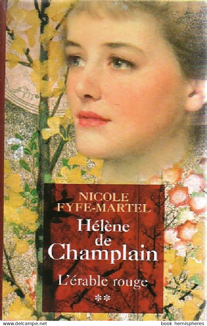 Helène De Champlin Tome II : L'érable Rouge (2006) De Nicole Fyfe-Martel - Historisch