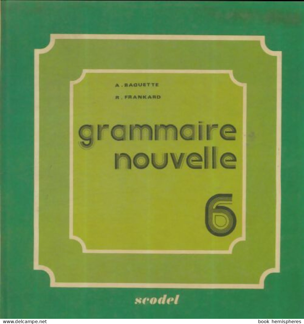 Grammaire Nouvelle 6e (1977) De A Baguette - 6-12 Jahre