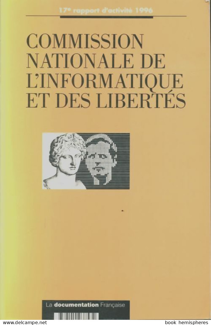 Commission Nationale De L'informatique Et Des Libertés. 17e Rapport D'activité 1996 (1997) De Collectif - Droit