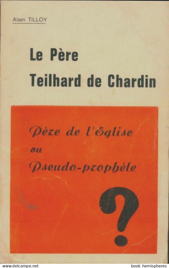 Le Père Teilhard De Chardin (1968) De Alain Tilloy - Religion