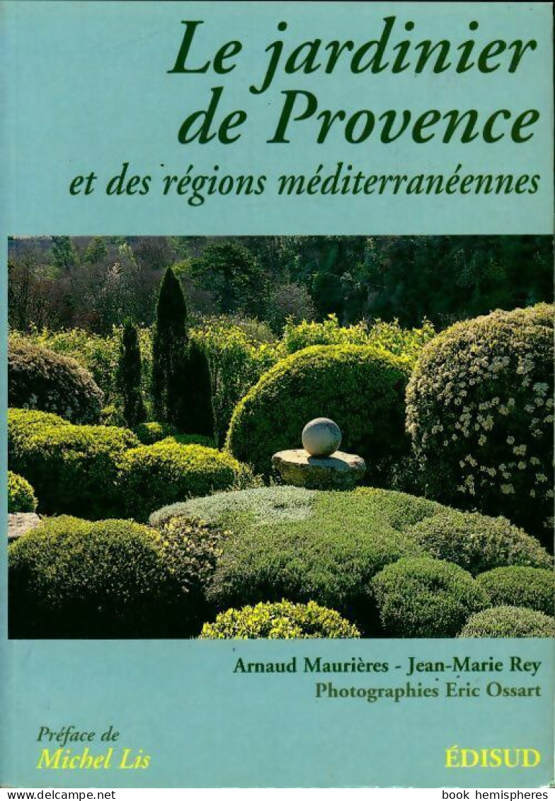 Le Jardinier De Provence Et Des Régions Méditerranéennes (1996) De Arnaud Maurières - Garten