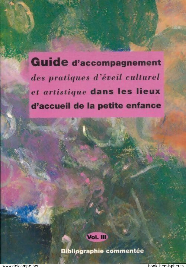 Guide D'accompagnement Des Pratiques D'eveil Culturel Et Artistique Dans Les Lieux D'accueil De La - Art