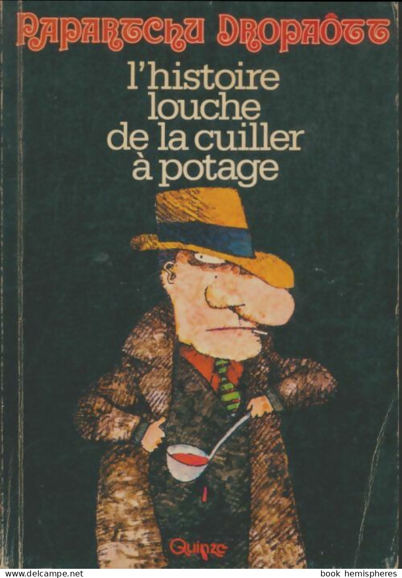 L'histoire Louche De La Cuiller à Potage (1976) De Rapartchu Dropaôtt - Andere & Zonder Classificatie